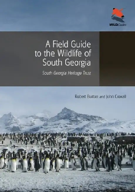 A Field Guide to the Wildlife of South Georgia by Robert Burton