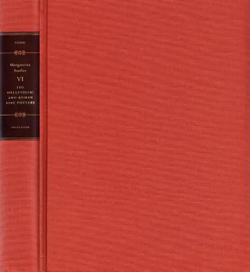 Morgantina Studies, Volume VI: The Hellenistic and Roman Fine Pottery by Shelley C. Stone