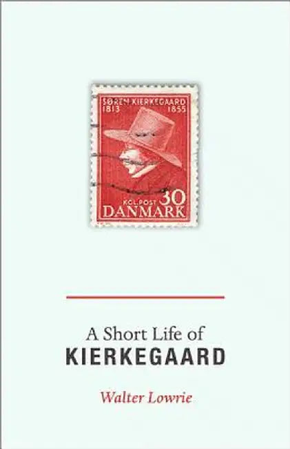 A Short Life of Kierkegaard by Walter Lowrie