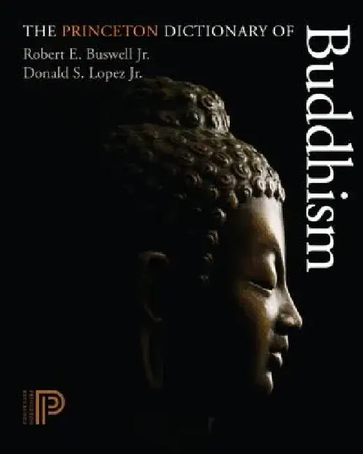 The Princeton Dictionary of Buddhism by Robert E. Buswell