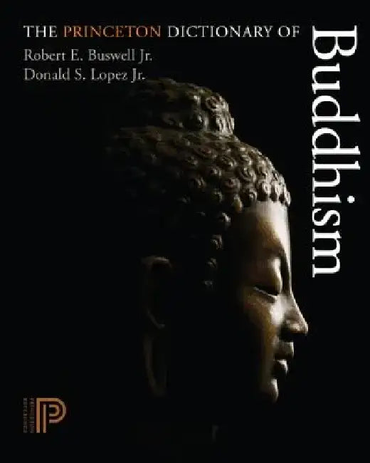 The Princeton Dictionary of Buddhism by Robert E. Buswell
