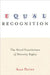 Equal Recognition: The Moral Foundations of Minority Rights by Alan Patten