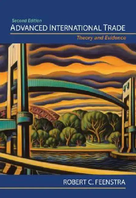 Advanced International Trade: Theory and Evidence, Second Edition by Robert C. Feenstra
