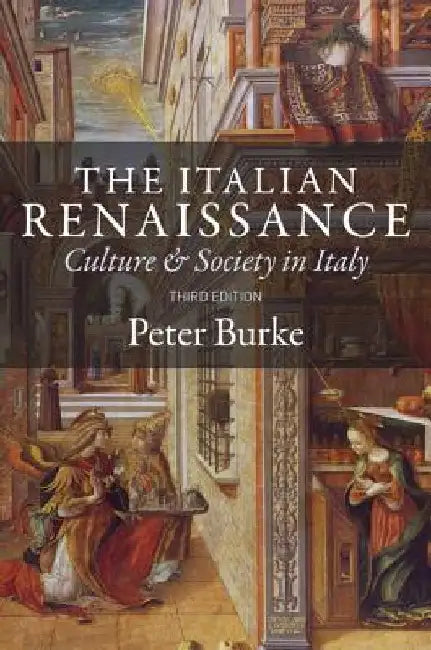 The Italian Renaissance: Culture and Society in Italy - Third Edition by Burke, Peter