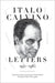 Italo Calvino: Letters, 1941-1985 - Updated Edition by Italo Calvino