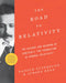The Road to Relativity: The History and Meaning of Einstein's the Foundation of General Relativity, Featuring the Original Manuscript of Einst by Gutfreund Hanoch