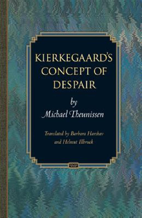 Kierkegaard's Concept of Despair by Michael Theunissen, Barbara Harshav, Helmut Illbruck