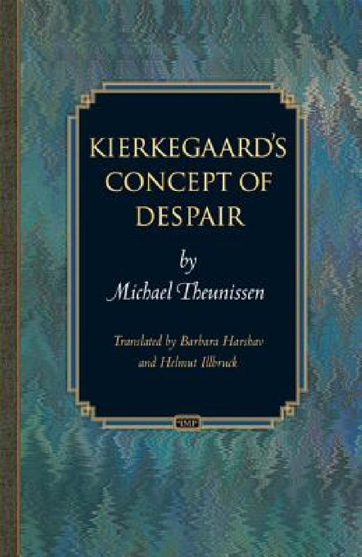 Kierkegaard's Concept of Despair by Michael Theunissen, Barbara Harshav, Helmut Illbruck