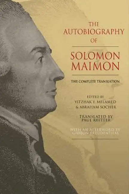 The Autobiography of Solomon Maimon: The Complete Translation by Solomon Maimon
