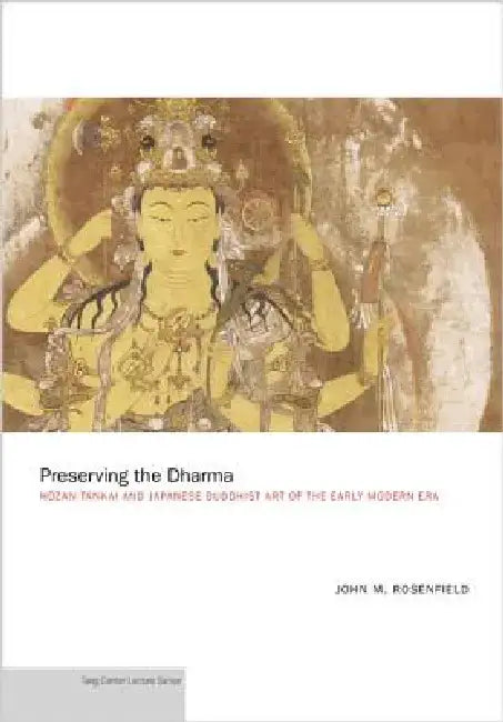 Preserving the Dharma: Hōzan Tankai and Japanese Buddhist Art of the Early Modern Era by John M. Rosenfield