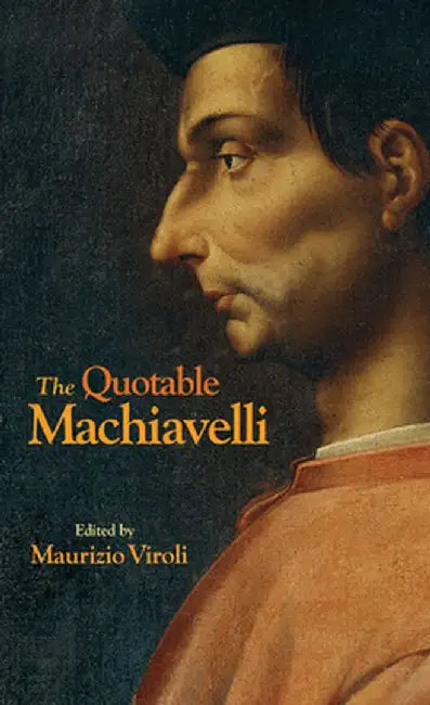 The Quotable Machiavelli by NiccolÃ² Machiavelli