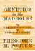Genetics in the Madhouse: The Unknown History of Human Heredity by Theodore M. Porter