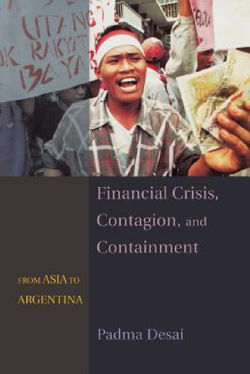 Financial Crisis, Contagion, and Containment: From Asia to Argentina by Padma Desai