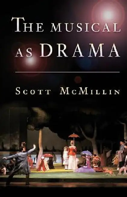 The Musical as Drama by H. Scott McMillin