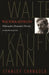 Walter Kaufmann: Philosopher, Humanist, Heretic by Stanley Corngold