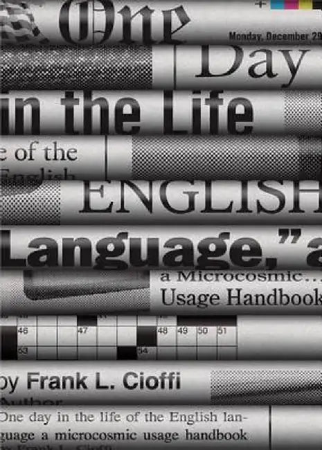 One Day in the Life of the English Language: A Microcosmic Usage Handbook by Frank L. Cioffi