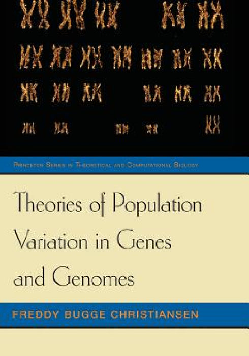 Theories of Population Variation in Genes and Genomes by Freddy Bugge Christiansen