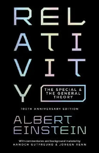 Relativity: The Special and the General Theory, 100th Anniversary Edition by Albert Einstein