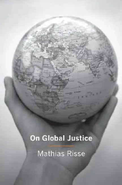 On Global Justice by Mathias Risse
