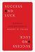 Success and Luck: Good Fortune and the Myth of Meritocracy by Robert H. Frank
