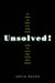 Unsolved!: The History and Mystery of the World's Greatest Ciphers from Ancient Egypt to Online Secret Societies by Craig P. Bauer