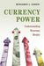 Currency Power: Understanding Monetary Rivalry by Benjamin J. Cohen