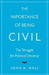 The Importance of Being Civil: The Struggle for Political Decency by John A. Hall
