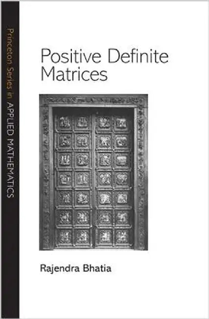 Positive Definite Matrices by Rajendra Bhatia