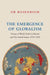 The Emergence of Globalism: Visions of World Order in Britain and the United States, 1939-1950 by Or Rosenboim