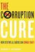 The Corruption Cure by Robert I. Rotberg