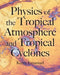 Physics of the Tropical Atmosphere and Tropical Cyclones by Kerry Emanuel