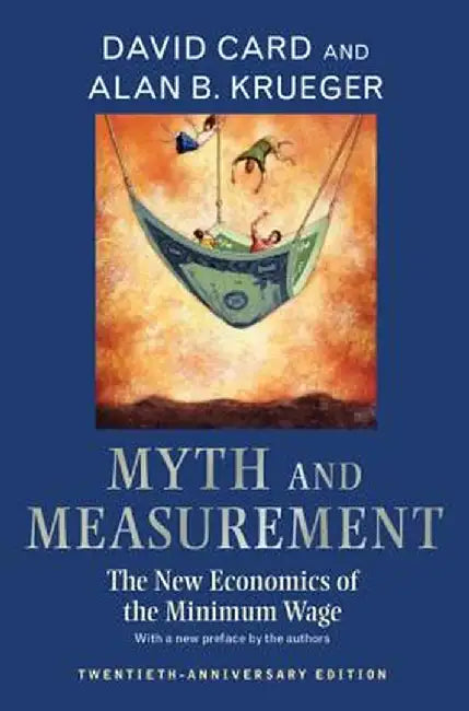 Myth and Measurement: The New Economics of the Minimum Wage by David Card