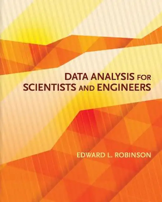 Data Analysis for Scientists and Engineers by Edward L. Robinson