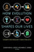 How Evolution Shapes Our Lives: Essays on Biology and Society by Jonathan B. Losos