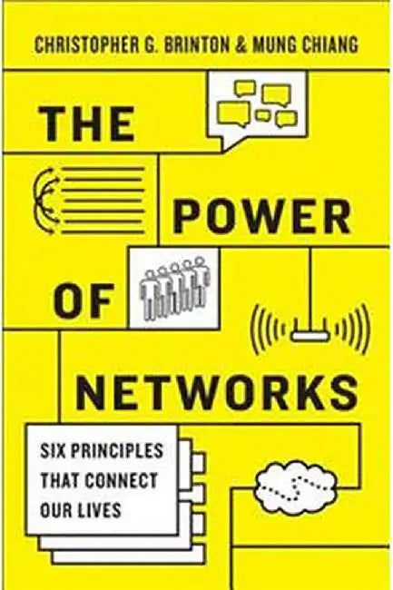 The Power Of Networks: Six Principles That Connect Our Lives by Christopher G. Brinton