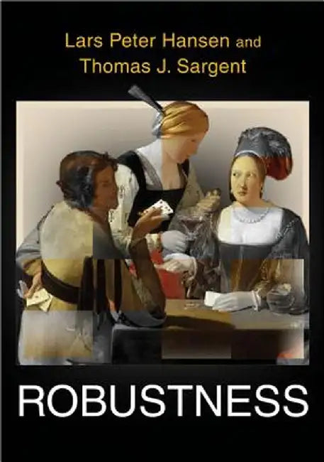 Robustness by Lars Peter Hansen