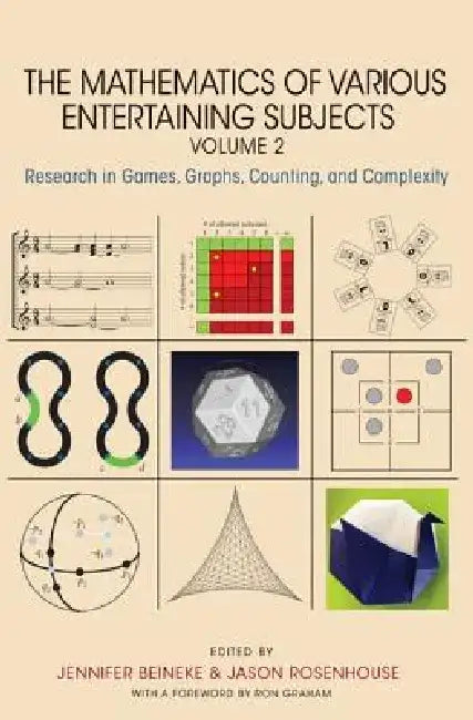 The Mathematics of Various Entertaining Subjects: Research in Games, Graphs, Counting, and Complexity, Volume 2 by Jennifer Beineke