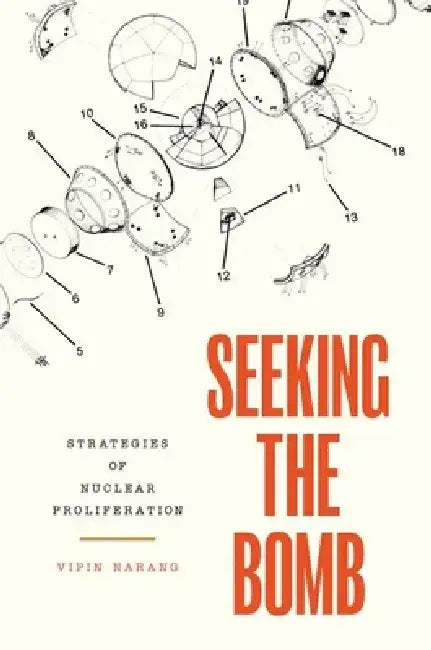 Seeking the Bomb: Strategies of Nuclear Proliferation by Vipin Narang