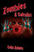 Zombies & Calculus by Colin Adams