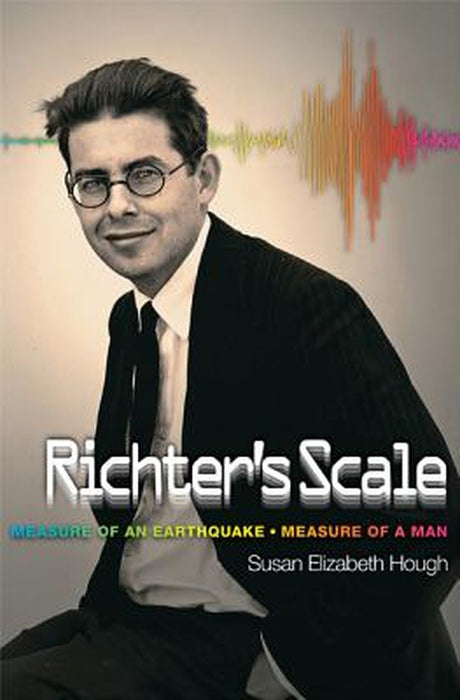 Richter'S Scale: Measure of an Earthquake, Measure of a Man by Susan Elizabeth Hough