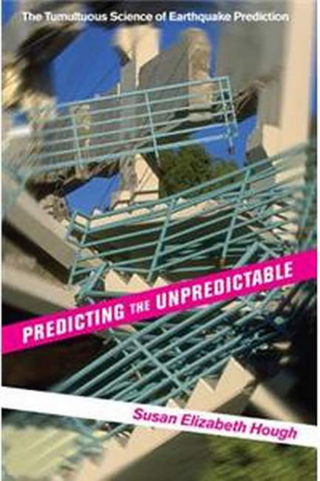 Predicting The Unpredictable: The Tumultuous Science of Earthquake Prediction