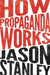 How Propaganda Works by Jason Stanley