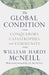 The Global Condition: Conquerors, Catastrophes, and Community by William Hardy Mcneill