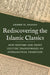 Rediscovering the Islamic Classics: How Editors and Print Culture Transformed an Intellectual Tradition by Ahmed El Shamsy