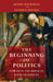 The Beginning of Politics: Power in the Biblical Book of Samuel by Moshe Halbertal