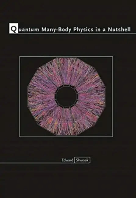Quantum Many-Body Physics in a Nutshell by Edward Shuryak