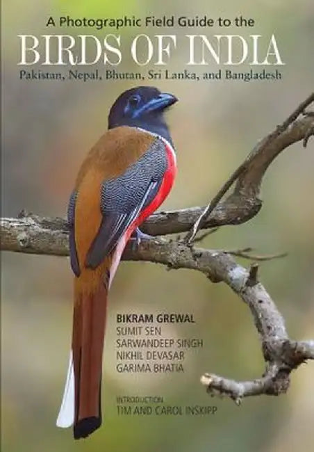 A Photographic Field Guide to the Birds of India, Pakistan, Nepal, Bhutan, Sri Lanka, and Bangladesh by Bikram Grewal