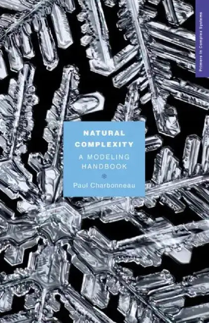 Natural Complexity: A Modeling Handbook by Paul Charbonneau