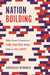 Nation Building: Why Some Countries Come Together While Others Fall Apart by Andreas Wimmer