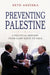 Preventing Palestine: A Political History from Camp David to Oslo by Seth Anziska